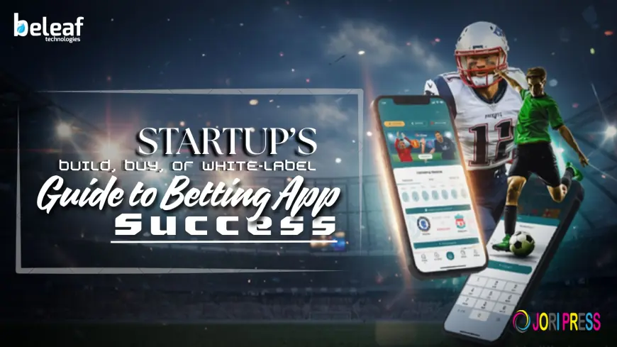 Build, Buy, or White-Label? A Startup’s Guide to Betting App Success