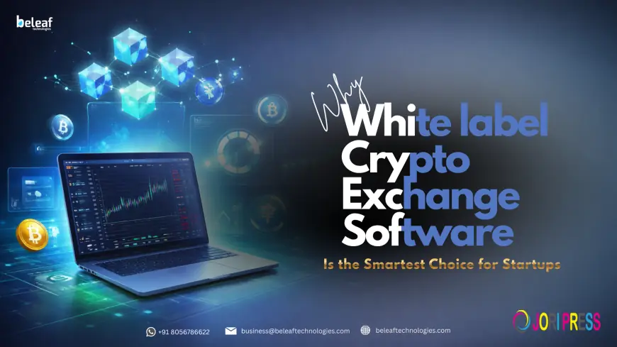 Why White Label Crypto Exchange Software Is the Smartest Choice for Startups