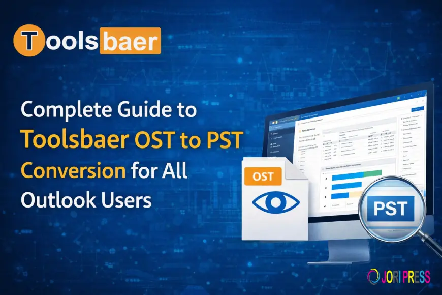 Complete Guide to Toolsbaer OST to PST Conversion for All Outlook Users