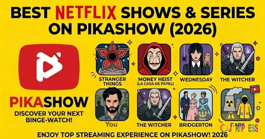 Best Netflix Shows and Series to Watch on Pikashow in 2026
