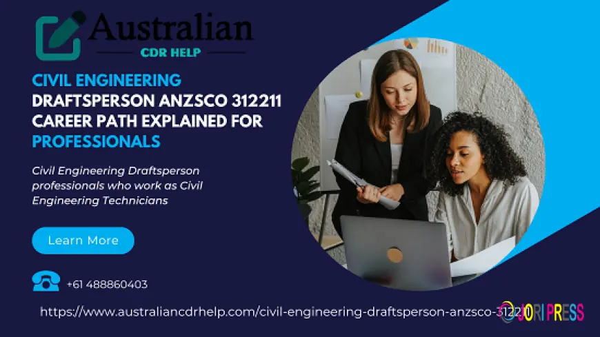 Civil Engineering Draftsperson ANZSCO 312211 Career Path Explained for Professionals