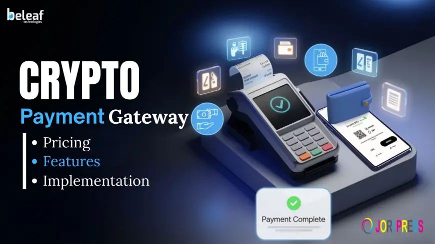 Crypto Payment Gateway Development Cost in 2026: Pricing, Features, and Implementation Guide
