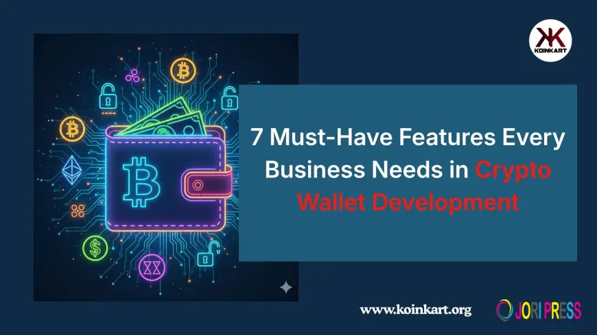 7 Must-Have Features Every Business Needs in Crypto Wallet Development