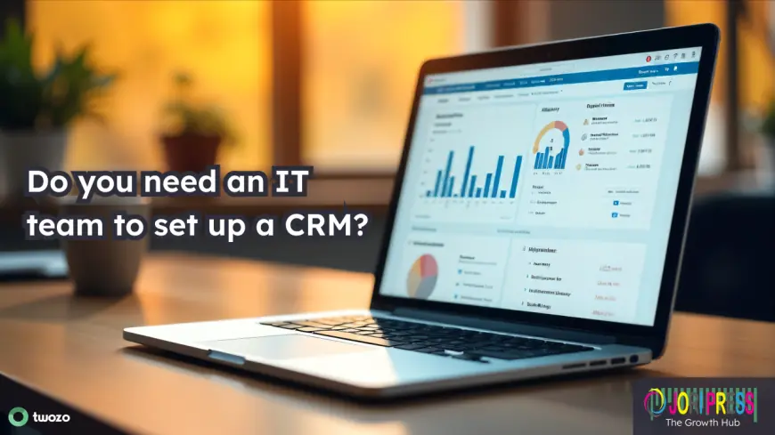 Do you need an IT Team to set up a CRM?