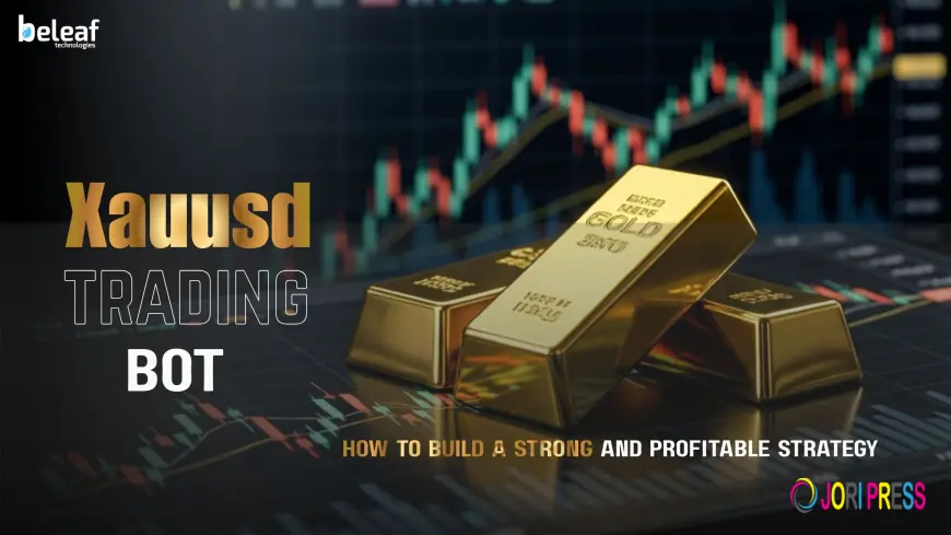 XAUUSD Trading Bots in 2026: How to Build a Strong and Profitable Strategy