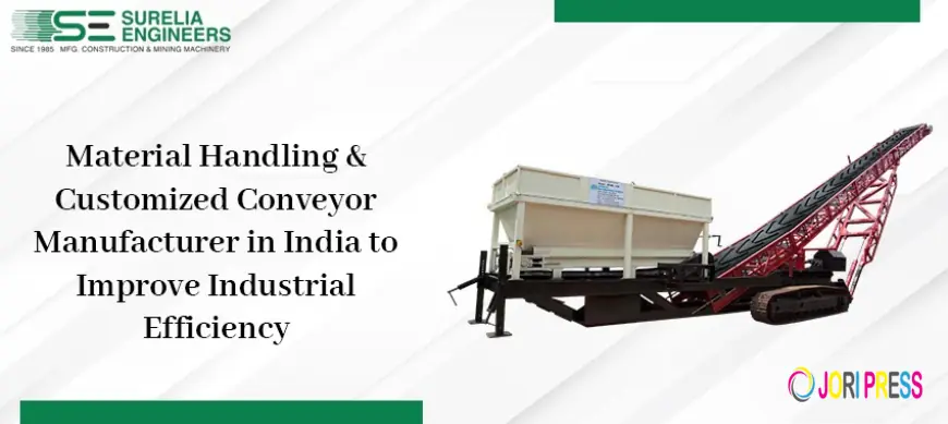 Material Handling & Customized Conveyor Manufacturer in India to Improve Industrial Efficiency