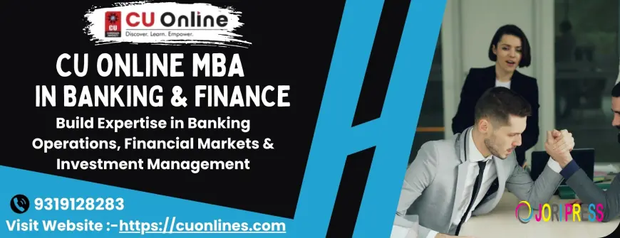 CU Online MBA in Banking & Finance – Build Expertise in Banking Operations, Financial Markets & Investment Management