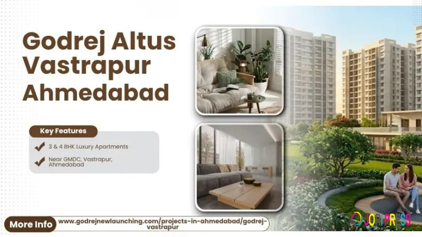 Godrej Altus Vastrapur Ahmedabad | Ready to Invest Luxury Homes