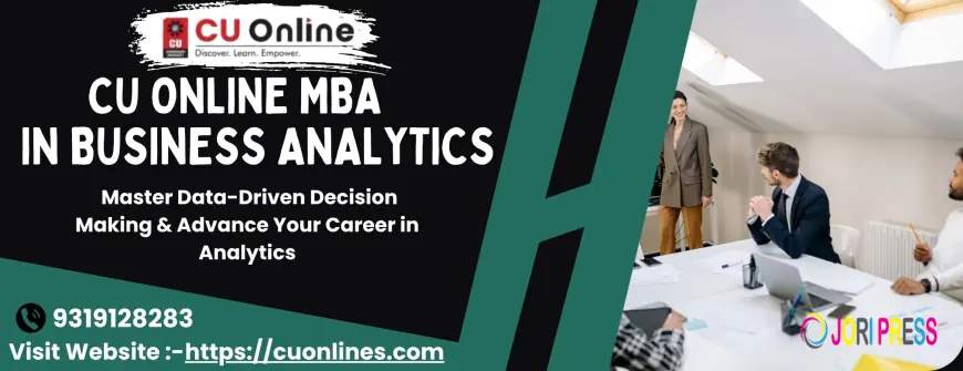 CU Online MBA in Business Analytics – Master Data-Driven Decision Making & Advance Your Career in Analytics