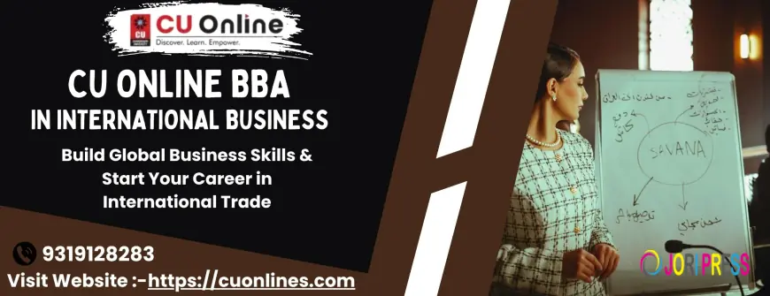 CU Online BBA in International Business – Build Global Business Skills & Start Your Career in International Trade