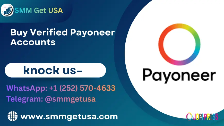 Mastering Global Transactions: Acquiring Premium Verified Payoneer Accounts via smmgetusa.com