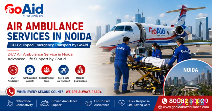 24/7 Air Ambulance Service in Noida – Advanced Life Support by GoAid