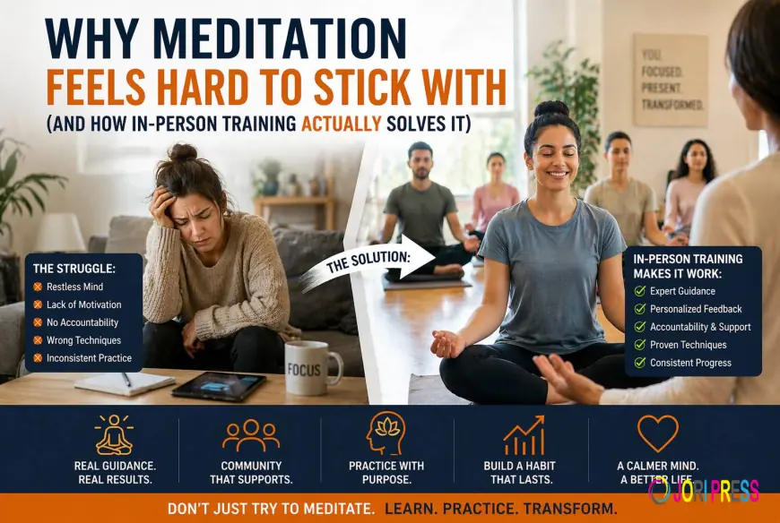 Why Meditation Feels Hard to Stick With (And How In-Person Training Actually Solves It)
