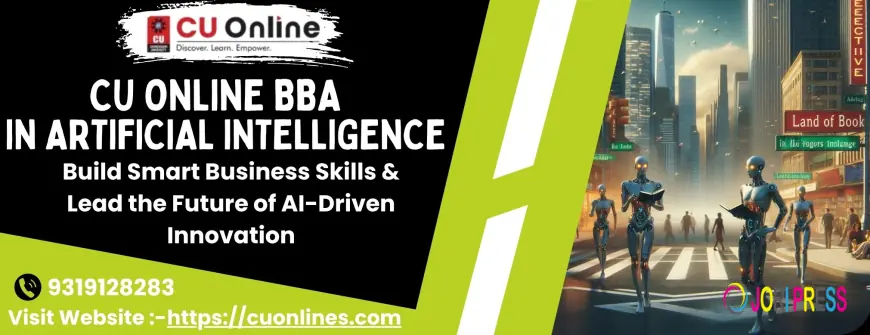 CU Online BBA in Artificial Intelligence – Build Smart Business Skills & Lead the Future of AI Innovation