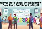 Employee Pulse Check: What It Is and Why Your Team Can't Afford to Skip It
