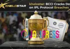 Khelostar: BCCI Cracks Down on IPL Protocol Breaches