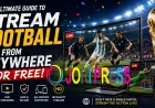 The Ultimate Guide to Streaming Global Football Tournaments Online in 2026