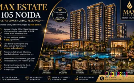 Max Estate 105 Noida | Smart Choice for Luxury Investment