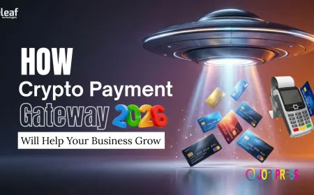How Crypto Payment Gateways Will Help Your Business Grow in 2026