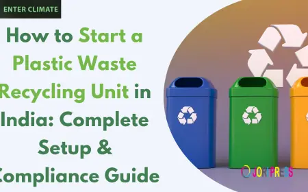 How to Start a Plastic Waste Recycling Unit in India: Complete Setup & Compliance Guide