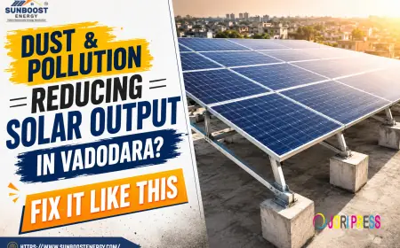 Dust & Pollution Reducing Solar Output in Vadodara? Fix It Like This