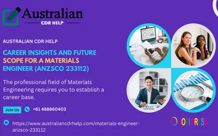 Career Insights and Future Scope for a Materials Engineer (ANZSCO 233112)
