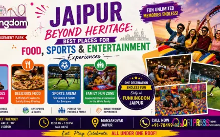Jaipur Beyond Heritage – Best Places for Food, Sports & Entertainment