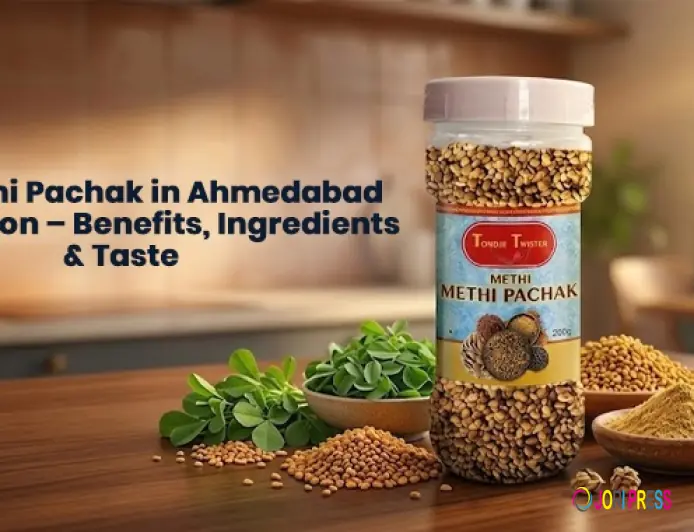 Best Methi Pachak in Ahmedabad for Digestion – Benefits, Ingredients & Taste