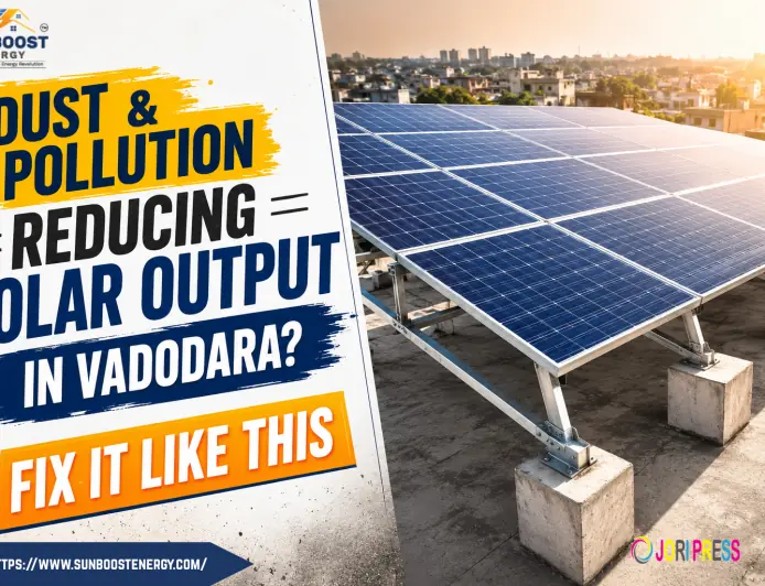 Dust & Pollution Reducing Solar Output in Vadodara? Fix It Like This