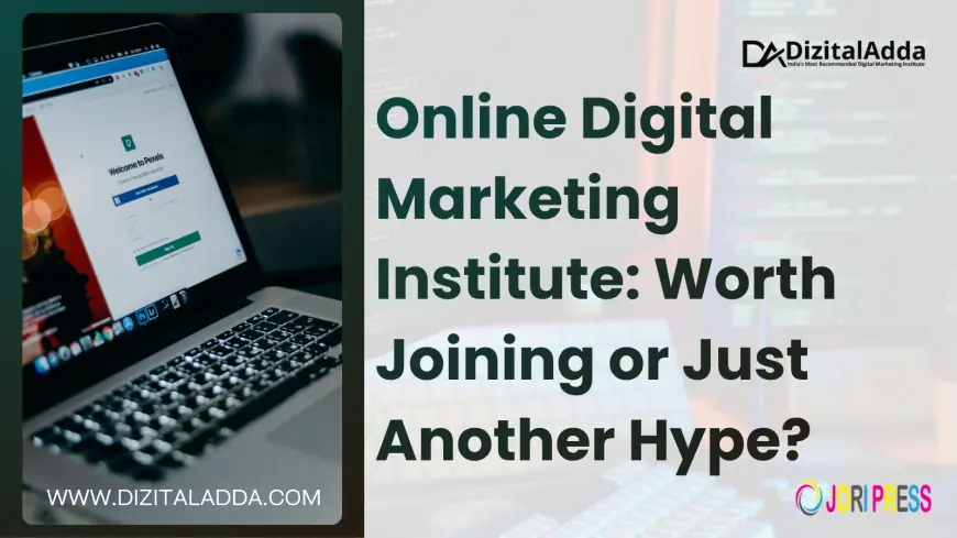 Online Digital Marketing Institute: Worth Joining or Just Another Hype?