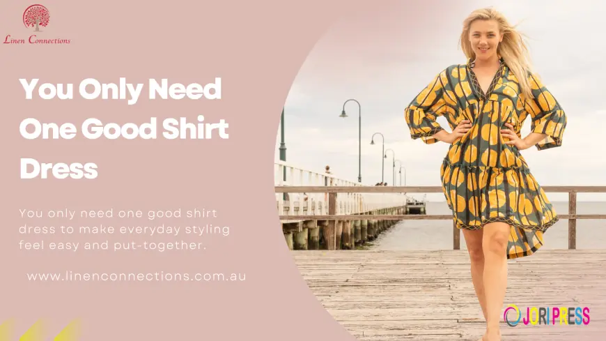 Why You Only Need One Good Shirt Dress 