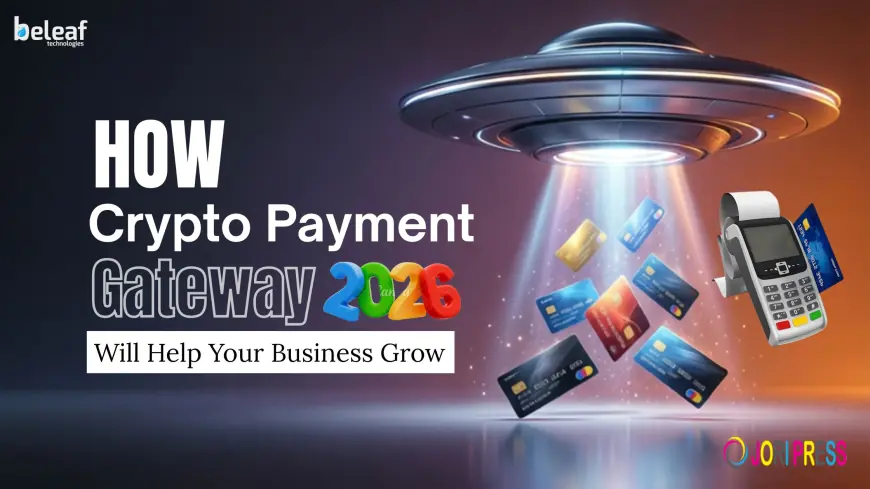 How Crypto Payment Gateways Will Help Your Business Grow in 2026