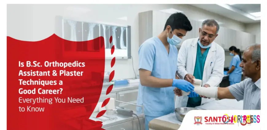 Is B.Sc Orthopedics Assistant & Plaster Techniques a Good Career?