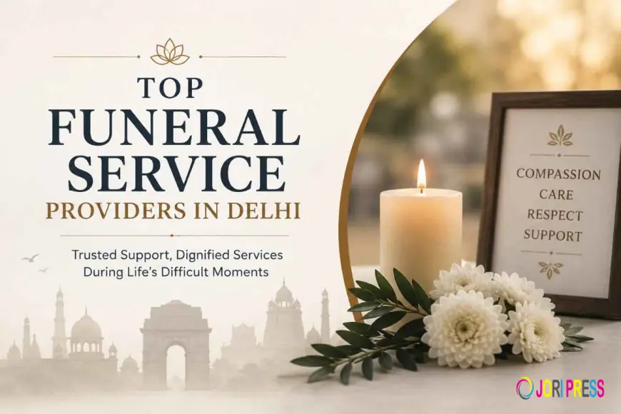 Top Funeral Service Providers in Delhi