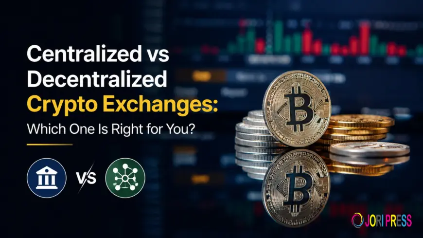 Centralized vs Decentralized Crypto Exchanges: Which One Is Right for You?