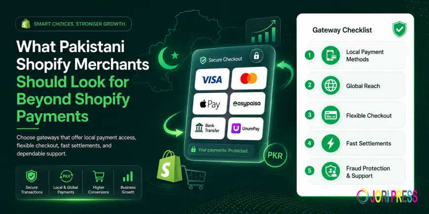 What Pakistani Shopify Merchants Should Look for Beyond Shopify Payments