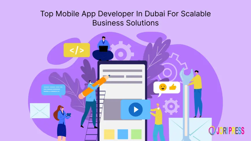 Top Mobile App Developer In Dubai For Scalable Business Solutions