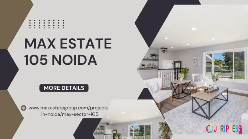 Max Estate 105 Noida | Buy Contemporary Flats For Urban Life