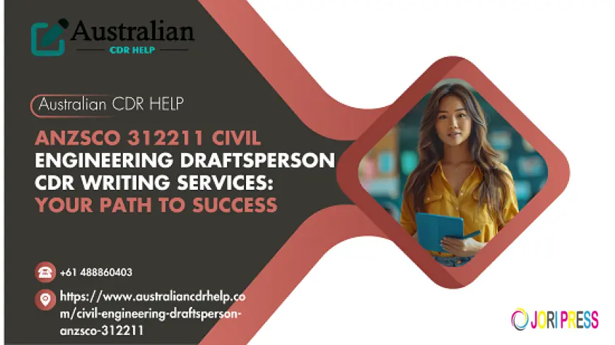 ANZSCO 312211 Civil Engineering Draftsperson CDR Writing Services: Your Path to Success