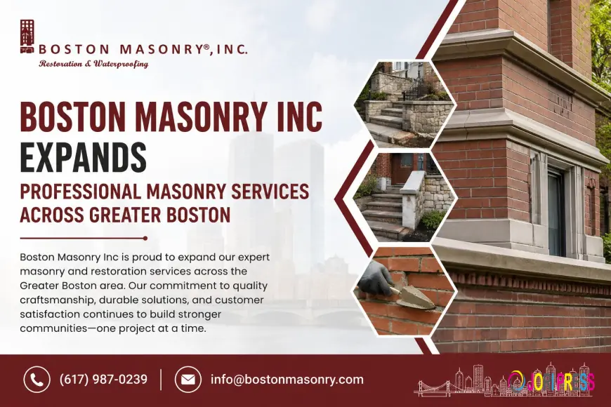Boston Masonry Inc Expands Professional Masonry Services Across Greater Boston