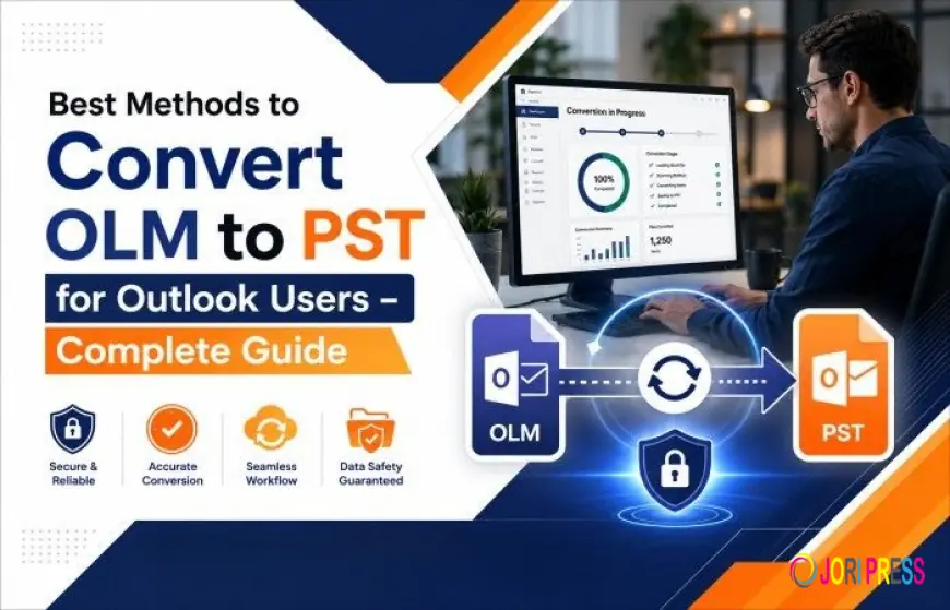 Best Methods to Convert OLM to PST for Outlook Users – Complete Guide