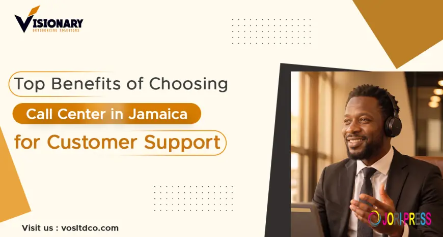 Top Benefits of Choosing Call Centers in Jamaica for Customer Support