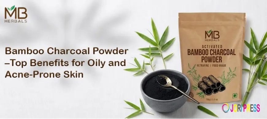 Bamboo Charcoal Powder – Top Benefits for Oily and Acne-Prone Skin