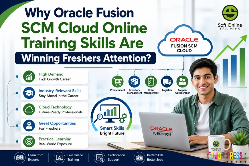 Why Oracle Fusion SCM Cloud Online Training Skills Are Winning Freshers Attention?