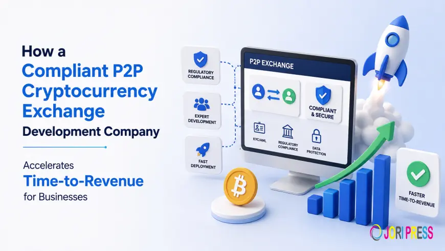 How a Compliant P2P Cryptocurrency Exchange Development Company Accelerates Time-to-Revenue for Businesses