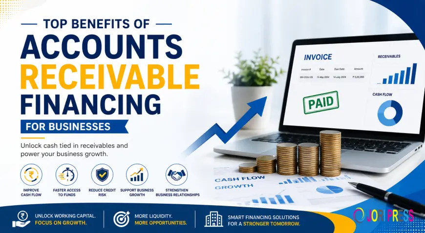 Top Benefits of Accounts Receivable Financing for Businesses