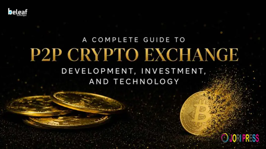 A Complete Guide to P2P Crypto Exchange Development, Investment, and Technology