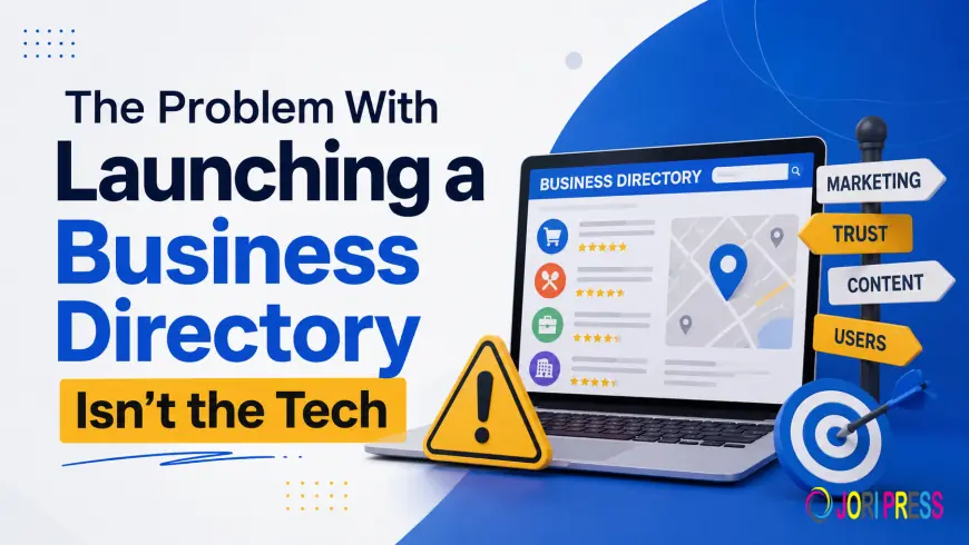 The Problem With Launching a Business Directory Isn't the Tech
