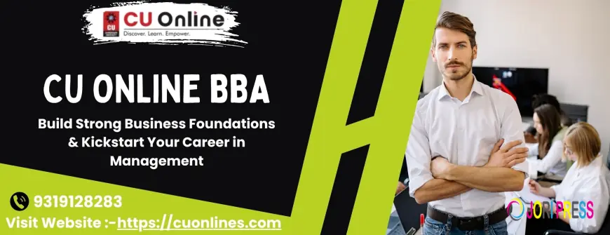 CU Online BBA Program – Complete Course Details, Fees, Eligibility & Career Scope