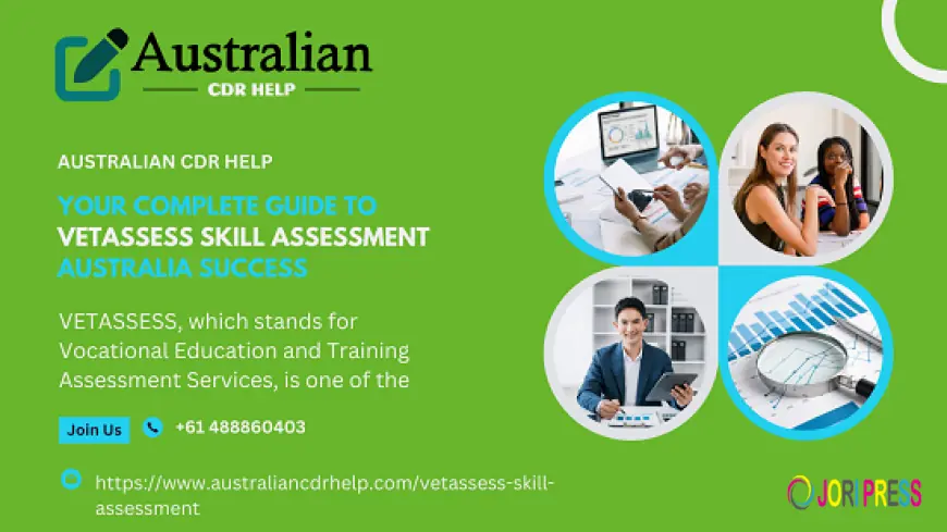 Your Complete Guide to VETASSESS Skill Assessment Australia Success